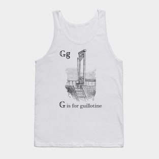 G is for guillotine Tank Top